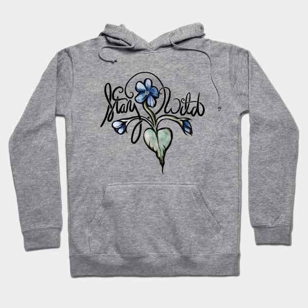 Stay Wild Hoodie by bubbsnugg